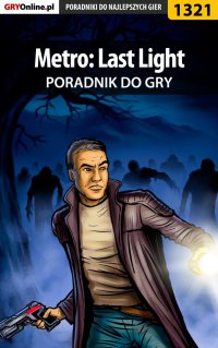 Metro: Last Light - poradnik do gry - Jacek "Stranger" Hałas - ebook