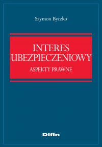 Interes ubezpieczeniowy. Aspekty prawne - Szymon Byczko - ebook