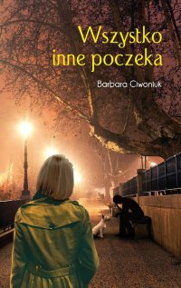 Wszystko inne poczeka - Barbara Ciwoniuk - ebook