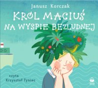 Król Maciuś na wyspie bezludnej - Janusz Korczak - audiobook