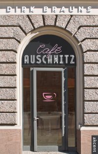 Café Auschwitz - Dirk Brauns - ebook