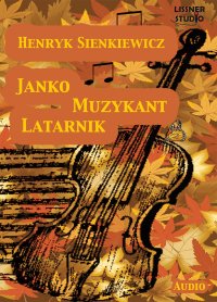 Latarnik, Janko muzykant - Henryk Sienkiewicz - audiobook