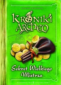 Kroniki Archeo. Sekret Wielkiego Mistrza - Agnieszka Stelmaszyk - ebook