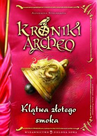 Kroniki Archeo. Klątwa Złotego Smoka - Agnieszka Stelmaszyk - ebook