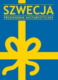Szwecja. Przewodnik nieturystyczny - Opracowanie zbiorowe - ebook