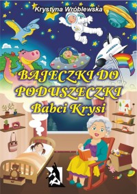 Bajeczki do poduszeczki Babci Krysi - Krystyna Wróblewska - ebook