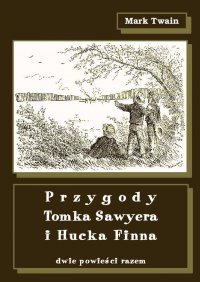 Przygody Tomka Sawyera i Hucka Finna. Dwie powieści razem - Mark Twain - ebook
