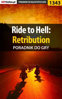 Ride to Hell: Retribution - poradnik do gry - Antoni "HAT" Józefowicz - ebook