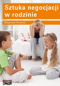Sztuka negocjacji w rodzinie - Małgorzata Floraszek - ebook