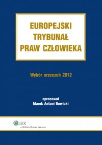 Europejski Trybunał Praw Człowieka. Wybór Orzeczeń 2012 - Marek Antoni Nowicki - ebook