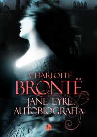 Jane Eyre. Autobiografia - Charlotte Bronte - ebook
