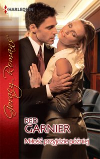Miłość przyjdzie później - Red Garnier - ebook