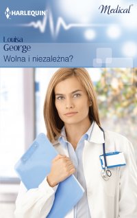 Wolna i niezależna? - Louisa George - ebook