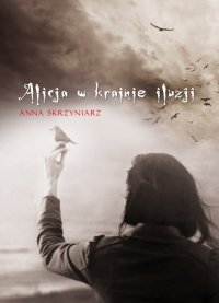 Alicja w krainie iluzji - Anna Skrzyniarz - ebook