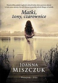 Matki, żony, czarownice - Joanna Miszczuk - ebook