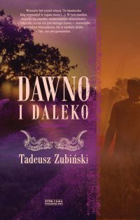 Dawno i daleko - tadeusz Zubiński - ebook