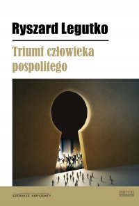 Triumf człowieka pospolitego - Ryszard Legutko - ebook