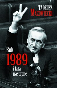 Rok 1989 i lata następne - Tadeusz Mazowiecki - ebook