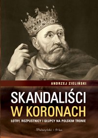 Skandaliści w koronach - Andrzej Zieliński - ebook