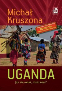 Uganda. Jak się masz, muzungu? - Michał Kruszona - ebook