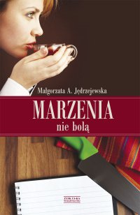 Marzenia nie bolą - Małgorzata A. Jędrzejewska - ebook
