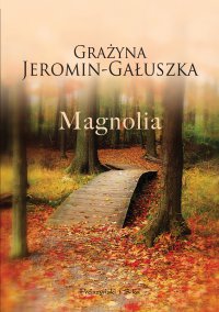 Magnolia - Grażyna Jeromin-Gałuszka - ebook
