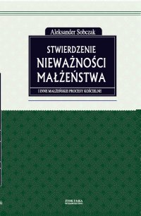 Stwierdzenie nieważności małżeństwa i inne małżeńskie procesy kościelne - Aleksander Sobczak - ebook