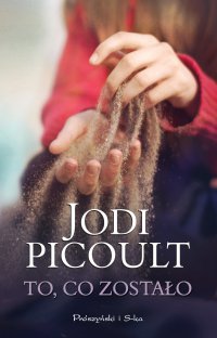 To, co zostało - Jodi Picoult - ebook