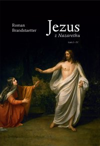 Jezus z Nazarethu. Tom 1-4 - Roman Brandstaetter - ebook