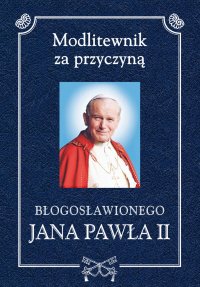 Modlitewnik za przyczyną błogosławionego Jana Pawła II - ks. Henryk Romanik - ebook