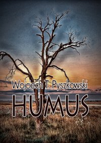 Humus - Wojciech T. Pyszkowski - ebook
