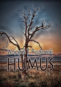 Humus - Wojciech T. Pyszkowski - ebook