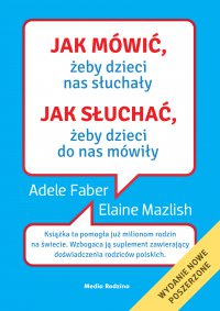 Jak mówić, żeby dzieci nas słuchały. Jak słuchać, żeby dzieci do nas mówiły - Adele Faber - ebook