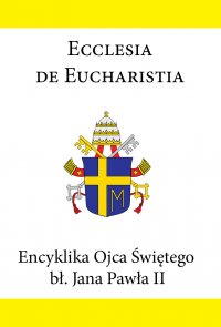 Encyklika Ojca Świętego bł. Jana Pawła II ECCLESIA DE EUCHARISTIA - Jan Paweł II - ebook