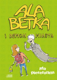 Ala Betka i demon miasta - Ida Pierelotkin - ebook
