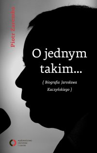 O jednym takim... Biografia Jarosława Kaczyńskiego - Piotr Zaremba - ebook