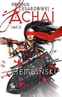 Pomnik Cesarzowej Achai t.2 - Andrzej Ziemiański - ebook