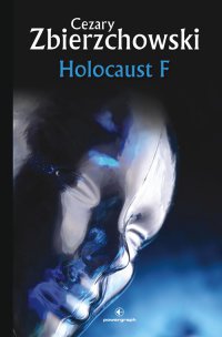 Holocaust F - Cezary Zbierzchowski - ebook
