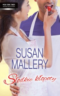Słodkie kłopoty - Susan Mallery - ebook