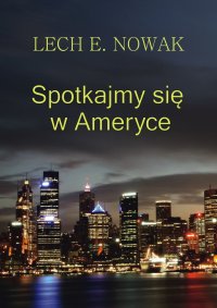 Spotkajmy się w Ameryce - Lech E. Nowak - ebook