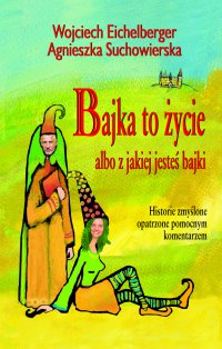 Bajka to życie albo z jakiej jesteś bajki - Agnieszka Suchowierska - ebook