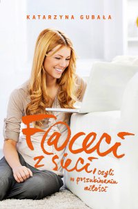 Faceci z sieci - Katarzyna Gubała - ebook