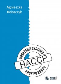 Wdrażanie systemu HACCP "krok po kroku" - Agnieszka Robaczyk - ebook