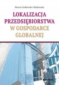 Lokalizacja przedsiębiorstwa w gospodarce globalnej - Hanna Godlewska-Majkowska - ebook