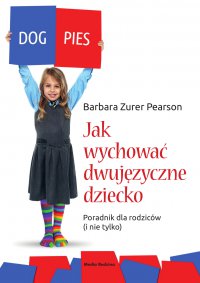 Jak wychować dziecko dwujęzyczne. Poradnik dla rodziców (i nie tylko) - Barbara Zurer-Pearson - ebook