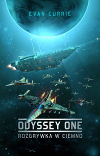 Odyssey One. Tom 1. Rozgrywka w ciemno - Evan Currie - ebook