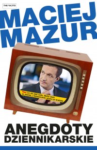 Anegdoty dziennikarskie - Maciej Mazur - ebook
