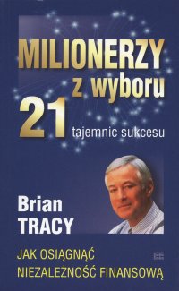 Milionerzy z wyboru - Brian Tracy - ebook