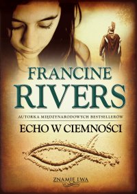 Echo w Ciemności - Francine Rivers - ebook