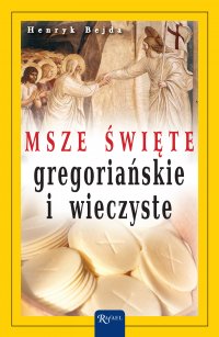 Msze Święte gregoriańskie i wieczyste - Henryk Bejda - ebook
